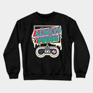 always young Crewneck Sweatshirt